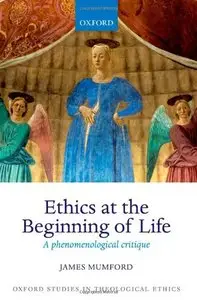 Ethics at the Beginning of Life: A phenomenological critique (Repost)