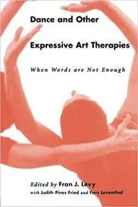 Dance and Other Expressive Art Therapies: When Words Are Not Enough