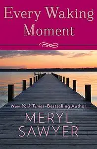 «Every Waking Moment» by Meryl Sawyer