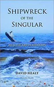 Shipwreck of the Singular: Healthcare's Castaways