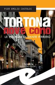 Pier Emilio Castoldi - Tortona nove corto. Le indagini di Dante Ferrero (repost)