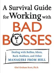 A Survival Guide for Working With Bad Bosses: Dealing With Bullies, Idiots, Back-stabbers, And Other Managers from... (repost)