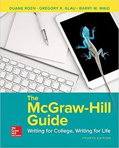 The McGraw-Hill Guide: Writing for College, Writing for Life, 4th Edition