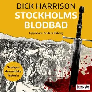 «Stockholms blodbad» by Dick Harrison