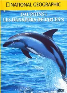 National Geographic : Dauphins, les danseurs de l'océan