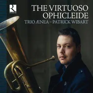 Trio Aenea, Patrick Wibart - The Virtuoso Ophicleide (2015) [Official Digital Download]