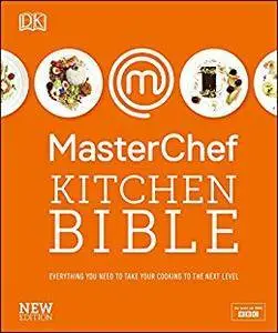 MasterChef Kitchen Bible New Edition: Everything you need to take your cooking to the next level