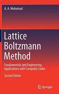 Lattice Boltzmann Method: Fundamentals and Engineering Applications with Computer Codes, 2nd Edition (Repost)
