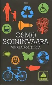 «Vihreä politiikka» by Osmo Soininvaara