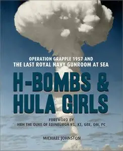 H-Bombs and Hula Girls: Operation Grapple 1957 and the last Royal Navy Gunroom at Sea