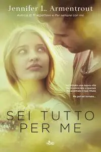 Jennifer L. Armentrout - Sei tutto per me