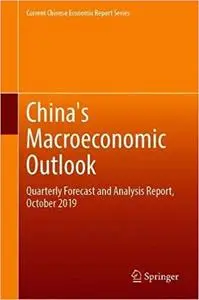 Chinaʼs Macroeconomic Outlook: Quarterly Forecast and Analysis Report, October 2019