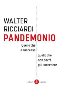 Walter Ricciardi - Pandemonio. Quello che è successo, quello che non dovrà più succedere