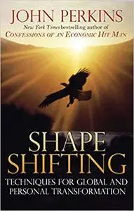 Shapeshifting: Shamanic Techniques for Global and Personal Transformation