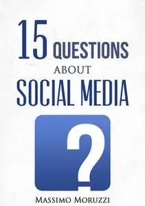 «15 Questions About Social Media» by Massimo Moruzzi