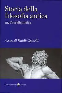 Emidio Spinelli (a cura di) - Storia della filosofia antica III. L'età ellenistica