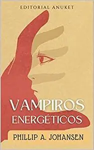 Vampiros energéticos: Manipuladores, perversos y tóxicos.