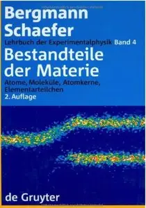 Lehrbuch der Experimentalphysik. Band 4: Bestandteile der Materie. Atome, Moleküle, Atomkerne, Elementarteilchen (Auflage: 2)