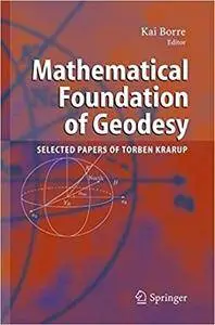 Mathematical Foundation of Geodesy: Selected Papers of Torben Krarup