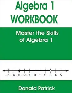 ALGEBRA 1 WORKBOOK: Master the Skills of Algebra 1