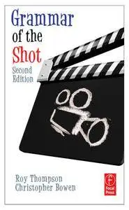 Roy Thompson, Christopher J. Bowen, "Grammar of the Shot", 2 ed.