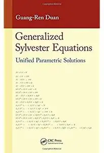 Generalized Sylvester Equations: Unified Parametric Solutions