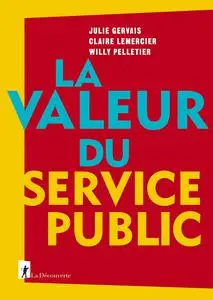 La valeur du service public - Julie Gervais, Claire Lemercier, Willy Pelletier