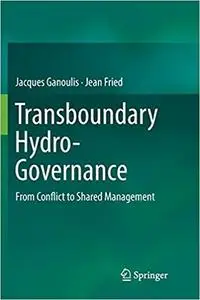 Transboundary Hydro-Governance: From Conflict to Shared Management