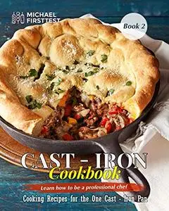 Cast Iron Cookbook: Cook It in Cast Iron Cookbook Americas Test Kitchen