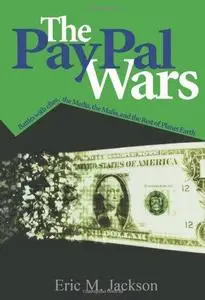 The Paypal Wars: Battles with Ebay, the Media, the Mafia, and the Rest of Planet Earth