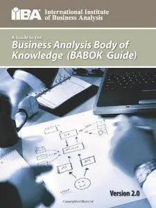 Kevin Brennan - A Guide to the Business Analysis Body of Knowledge, 2nd edition (BABOK Guide) [Repost]