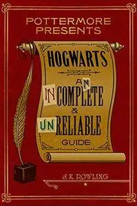 Hogwarts: An Incomplete and Unreliable Guide (Kindle Single) (Pottermore Presents)