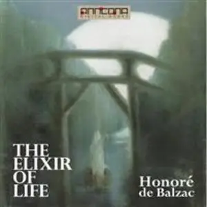 «The Elixir of Life» by Honoré de Balzac