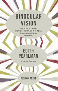 «Binocular Vision» by Edith Pearlman