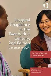 Hospital Chaplaincy in the Twenty-first Century: The Crisis of Spiritual Care on the NHS