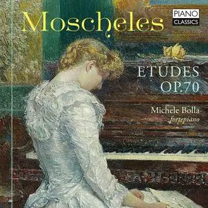 Michele Bolla - Ignaz Moscheles: Etudes Op. 70 (2022)