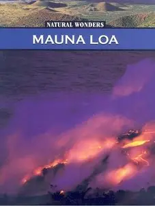 The Mauna Loa: The Largest Volcano in the United States (Natural Wonders)
