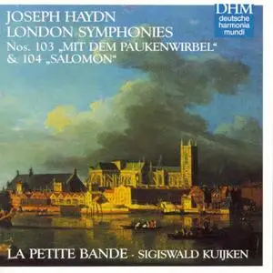 Sigiswald Kuijken, La Petite Bande - Joseph Haydn: London Symphonies Nos. 103 & 104 (1997)
