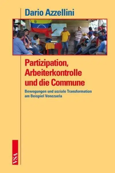 Partizipation, Arbeiterkontrolle und die Commune  Bewegungen und soziale Transformation am Beispiel Venezuela