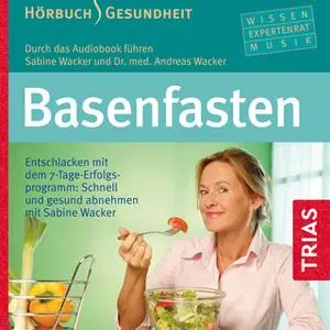 «Basenfasten: Entschlacken mit dem 7-Tage-Erfolgsprogramm» by Sabine Wacker,Andreas Wacker