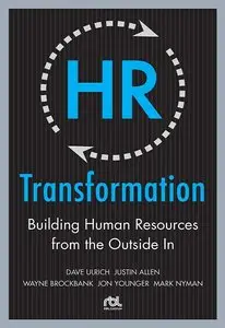 HR Transformation: Building Human Resources From the Outside In (repost)