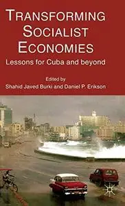Transforming Socialist Economies Lessons for Cuba and Beyond