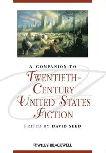 A Companion to Twentieth-Century United States Fiction (Blackwell Companions to Literature and Culture) [Repost]