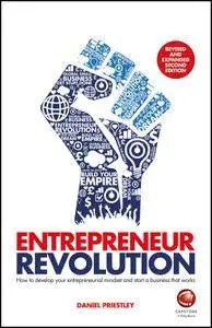 Entrepreneur Revolution: How to Develop your Entrepreneurial Mindset and Start a Business that Works, 2nd Edition