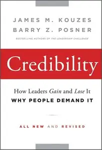 Credibility: How Leaders Gain and Lose It, Why People Demand It, 2nd Edition (repost)