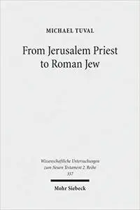 From Jerusalem Priest to Roman Jew: On Josephus and the Paradigms of Ancient Judaism