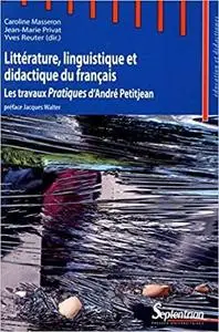 Littérature, linguistique et didactique du français les travaux pratiques d'André Petitjean