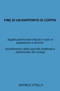 FINE DI UN RAPPORTO DI COPPIA – Aspetti patrimoniali e fiscali in caso di separazione e divorzio Accertamento della capa
