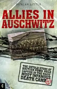 «Allies in Auschwitz» by Duncan Little