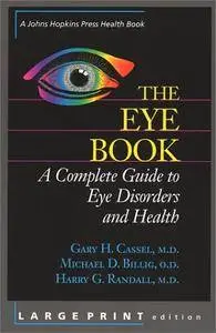 The Eye Book: A Complete Guide to Eye Disorders and Health (A Johns Hopkins Press Health Book)(Repost)